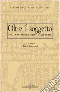 Offerta Lampo Oltre il soggetto. Dall‘intersoggettività all‘agape