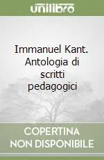 Immanuel Kant. Antologia di scritti pedagogici Nuova Collezione