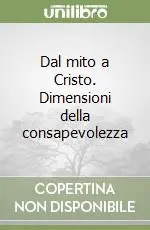 Scelto Dai Clienti Dal mito a Cristo. Dimensioni della consapevolezza
