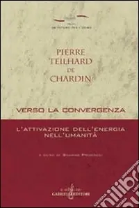 Verso la convergenza. L‘attivazione dell‘energia nell‘umanità Super Prezzo