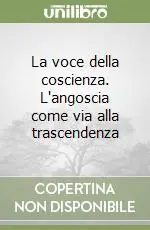 La voce della coscienza. L‘angoscia come via alla trascendenza Offerta Del Giorno