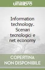 Information technology. Scenari tecnologici e net economy Subito Disponibile