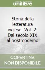 Storia della letteratura inglese. Vol. 2 Dal secolo XIX al postmoderno Acquista Ora