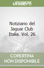 Solo Oggi Notiziario del Jaguar Club Italia. Vol. 26