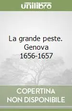 Non Perdere La grande peste. Genova 1656-1657