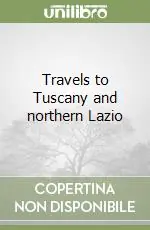 Travels to Tuscany and northern Lazio Offerta Limitata