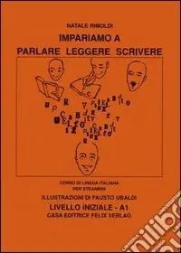 Nuovo Arrivo Impariamo a parlare, leggere, scrivere. Livello iniziale A1. Con File audio per il download