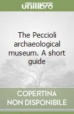The Peccioli archaeological museum. A short guide Esclusivo