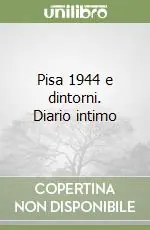 Pagamento Sicuro Pisa 1944 e dintorni. Diario intimo