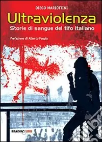 Ultraviolenza! Storie di sangue del tifo italiano Offerta Del Giorno