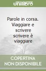 Saldi Parole in corsa. Viaggiare e scrivere scrivere è viaggiare