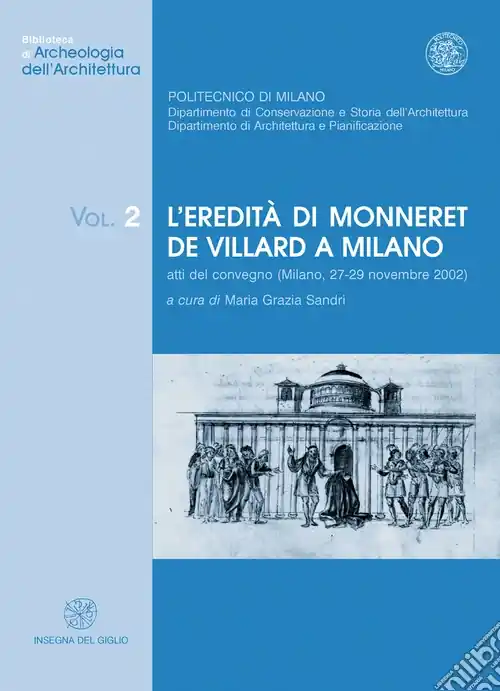 Ultima Occasione L‘eredità di Monneret de Villard a Milano. Atti del Convegno (Milano, 27-29 novembre 2002)