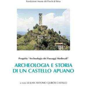 Archeologia e storia di un castello apuano Gorfigliano dal Medioevo all‘età moderna Consegna Rapida