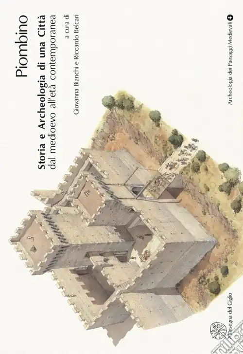 Solo Oggi Piombino. Storia e archeologia di una città dal Medioevo all‘età contemporanea. Con CD-ROM