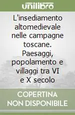 L‘insediamento altomedievale nelle campagne toscane. Paesaggi, popolamento e villaggi tra VI e X secolo Popolare