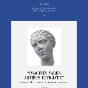 «Imagines variis artibus effigiatae». Cesare Saletti scritti di ritrattistica romana Super Prezzo