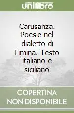 Ordina Subito Carusanza. Poesie nel dialetto di Limina. Testo italiano e siciliano