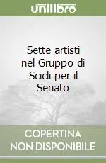 Sette artisti nel Gruppo di Scicli per il Senato Nuova Collezione