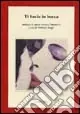 Ti bacio in bocca. Antologia di poesia erotica al femminile Prezzo Conveniente