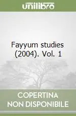 Fayyum studies (2004). Vol. 1 Ordina Subito