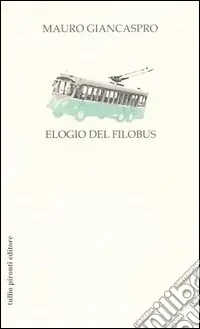 Ultime Pezzi Elogio del filobus