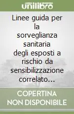 Professionale Linee guida per la sorveglianza sanitaria degli esposti a rischio da sensibilizzazione correlato all‘esposizione lavorativa