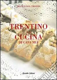 Dal Trentino la cucina di casa mia Soddisfatti O Rimborsati