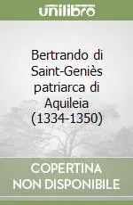 Più Venduto Bertrando di Saint-Geniès patriarca di Aquileia (1334-1350)