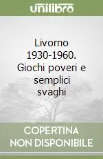 Livorno 1930-1960. Giochi poveri e semplici svaghi Bestseller