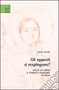 Gli opposti si respingono? Scelte di coppia e stabilità coniugale in Italia Popolare