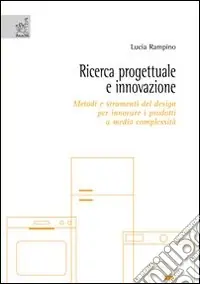 Ultima Occasione Ricerca progettuale e innovazione. Metodi e strumenti del design per innovare i prodotti a media complessità