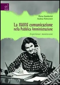Consegna Rapida La nuova comunicazione nella Pubblica Amministrazione. Esperienze mantovane
