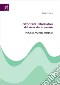 L‘efficienza informativa del mercato azionario. Teoria ed evidenza empirica Offerta Lampo