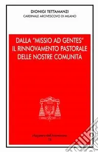Dalla «Missio ad gentes» il rinnovamento pastorale delle nostre comunità Novità
