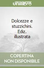 Dolcezze e stuzzichini. Ediz. illustrata Prezzo Basso