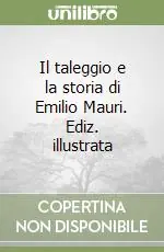 Occasione Il taleggio e la storia di Emilio Mauri. Ediz. illustrata