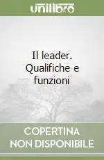 Il leader. Qualifiche e funzioni Reso Gratuito