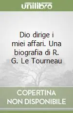 Compra Oggi Stesso Dio dirige i miei affari. Una biografia di R. G. Le Tourneau