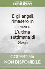 Ultima Occasione E gli angeli rimasero in silenzio. L‘ultima settimana di Gesù
