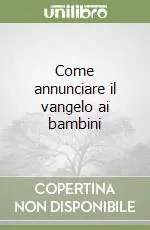 Novità Come annunciare il vangelo ai bambini