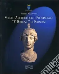 Museo archeologico provinciale «F. Ribezzo» di Brindisi Soddisfatti O Rimborsati