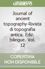 Scelto Dai Clienti Journal of ancient topography-Rivista di topografia antica. Ediz. bilingue. Vol. 12