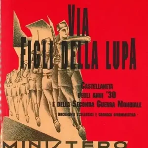 Non Perdere Via figli della lupa. Castellaneta degli anni ‘30 e della seconda guerra mondiale