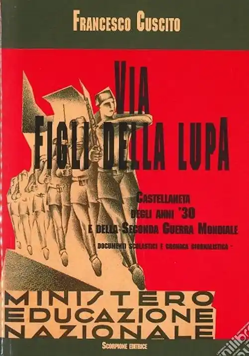 Non Perdere Via figli della lupa. Castellaneta degli anni ‘30 e della seconda guerra mondiale