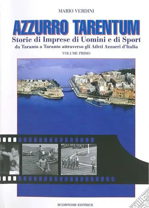 Offerta Del Giorno Azzurro Tarentum. Storie di imprese di uomini e di sport da Taranto a Taranto attraverso gli atleti azzurri d‘Italia