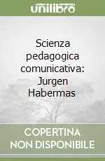 Quantità Limitata Scienza pedagogica comunicativa Jurgen Habermas