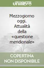 Mezzogiorno oggi. Attualità della «questione meridionale» Ultima Occasione