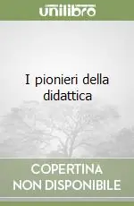 I pionieri della didattica Subito Disponibile