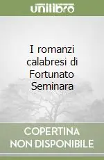 Compra Oggi Stesso I romanzi calabresi di Fortunato Seminara