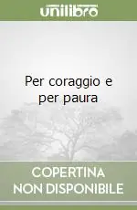 Ultime Pezzi Per coraggio e per paura